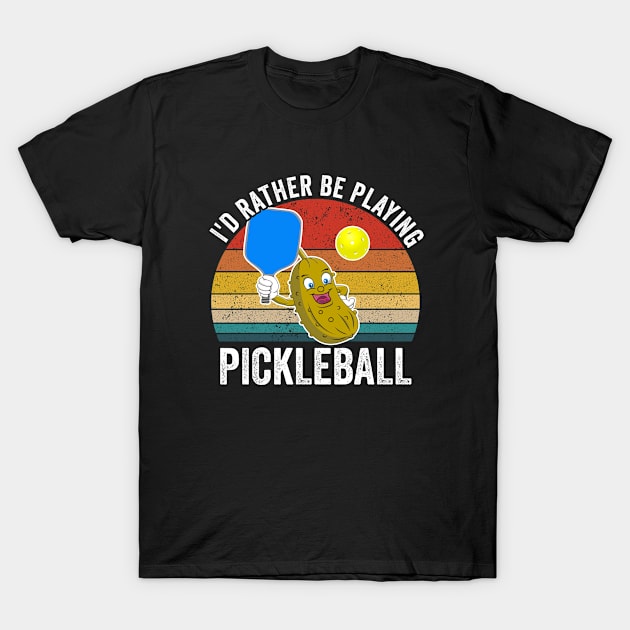 Pickleball - Id Rather Be Playing Pickleball T-Shirt by Kudostees